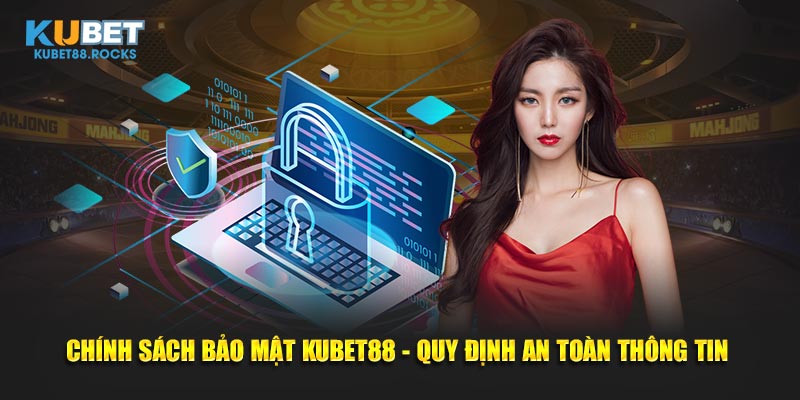 Chính sách bảo mật Kubet88