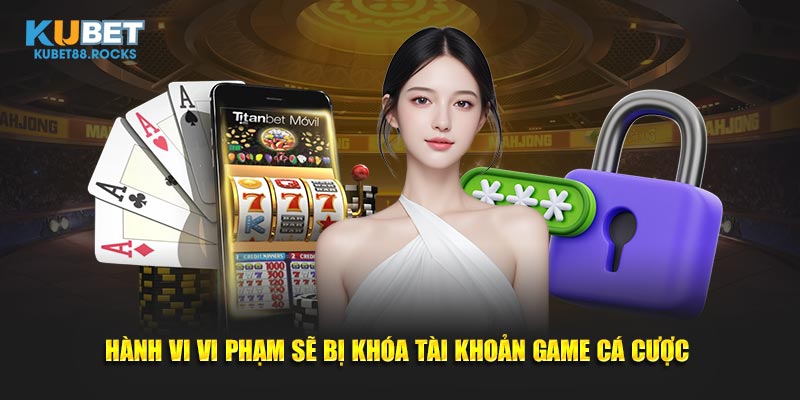 Một số hành vi vi phạm chính sách bảo mật Kubet88 