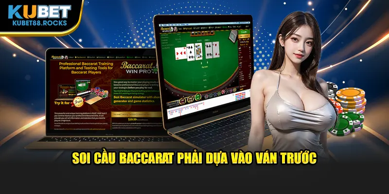 Soi cầu Baccarat phải dựa vào ván trước