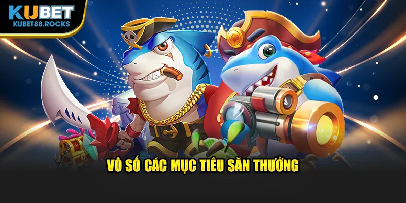 Vô số các mục tiêu săn thưởng