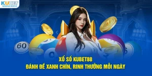 Tổng quan thông tin về sảnh xổ số Kubet88